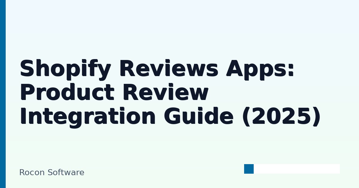 Shopify Reviews Apps: Product Review Integration Guide (2025) | Rocon