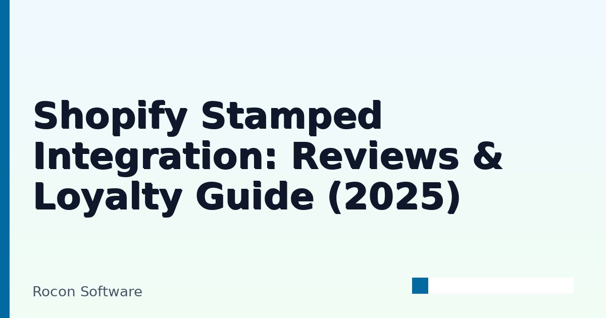 Shopify Stamped Integration: Reviews & Loyalty Guide (2025) | Rocon